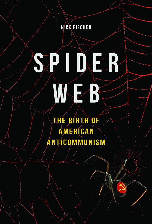 Spider Web: The Birth of American Anticommunism