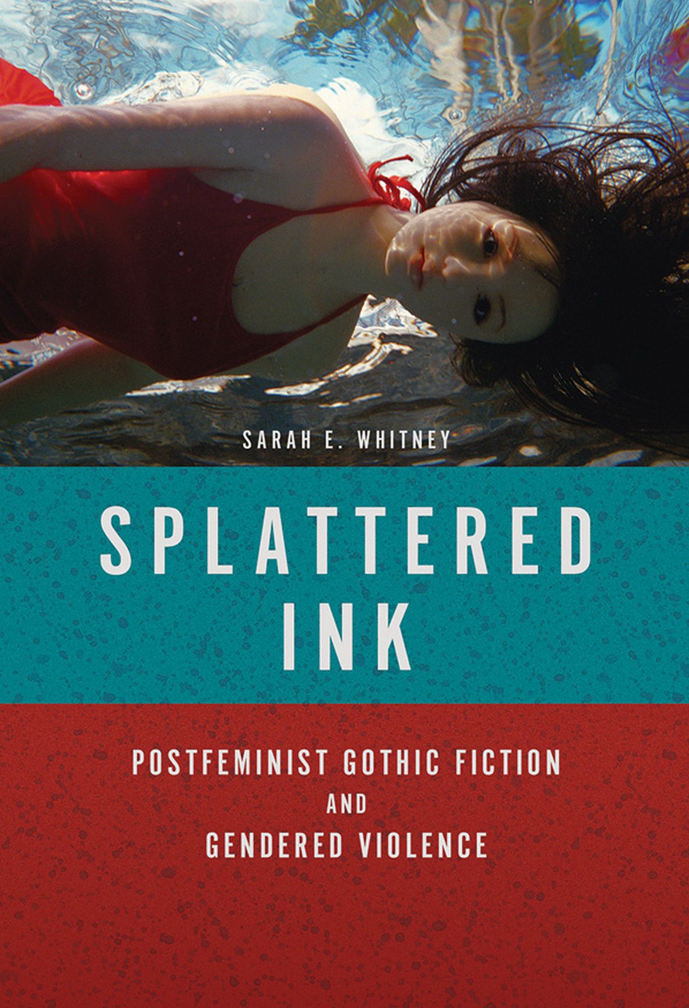 Splattered Ink: Postfeminist Gothic Fiction and Gendered Violence