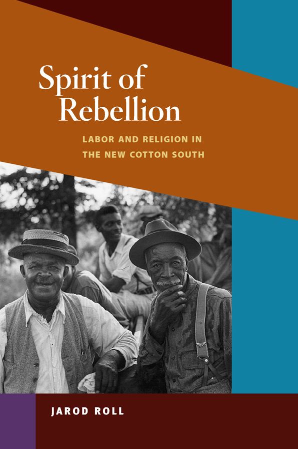 Spirit of Rebellion: Labor and Religion in the New Cotton South