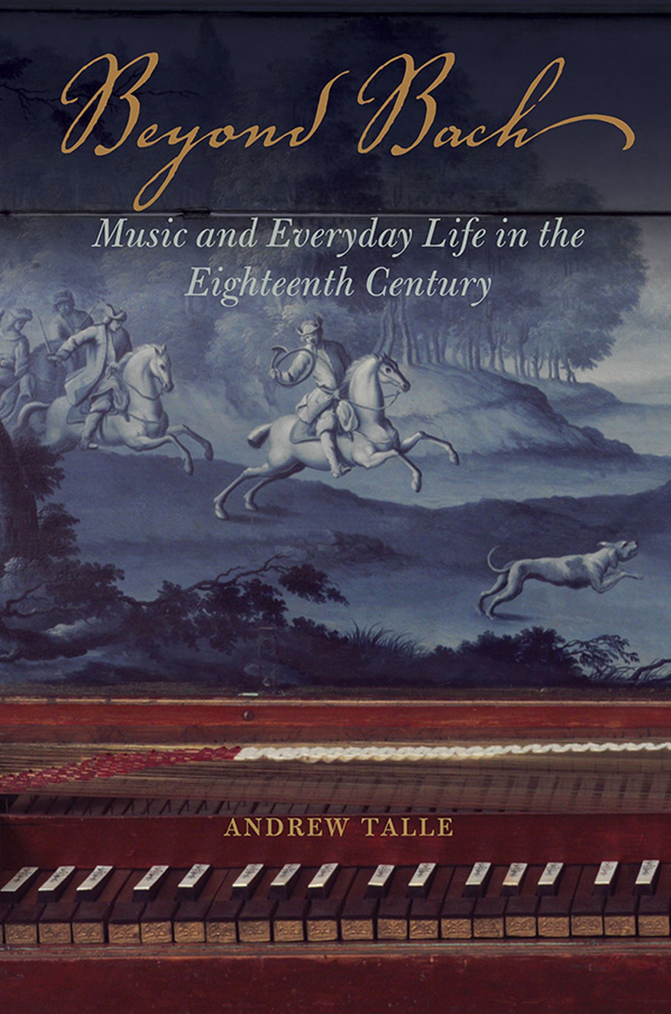 Beyond Bach: Music and Everyday Life in the Eighteenth Century