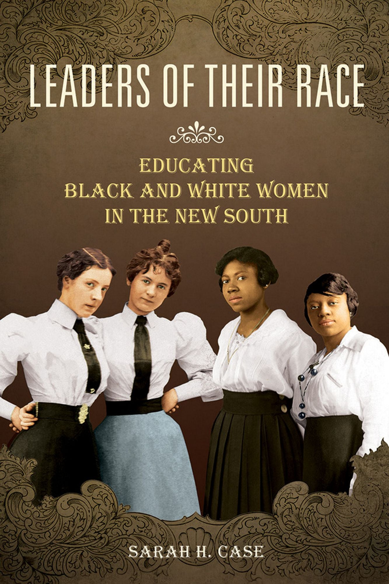 Leaders of Their Race: Educating Black and White Women in the New South