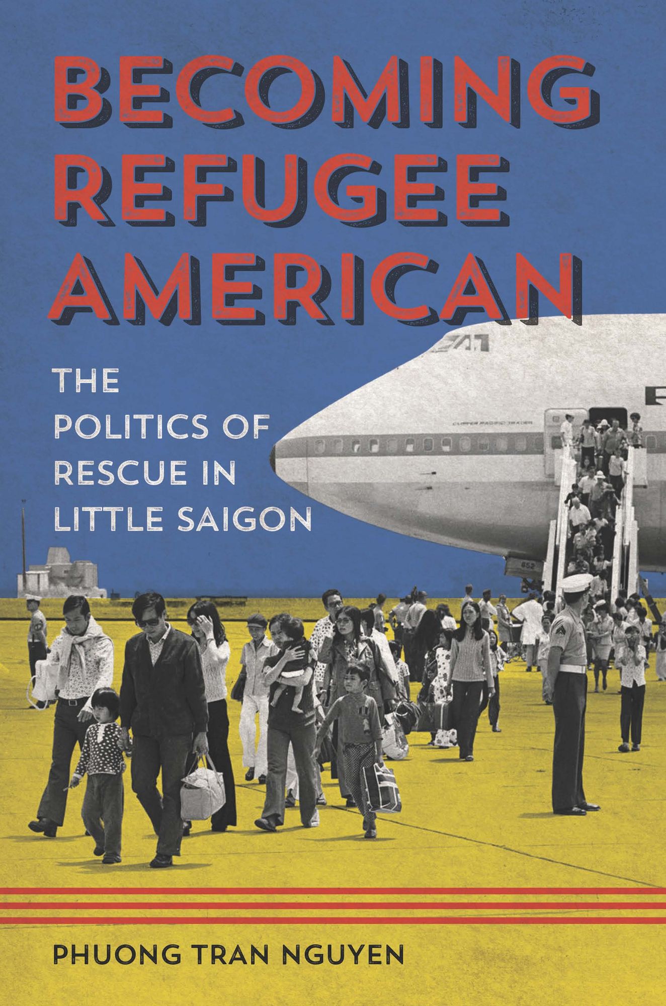 Becoming Refugee American: The Politics of Rescue in Little Saigon
