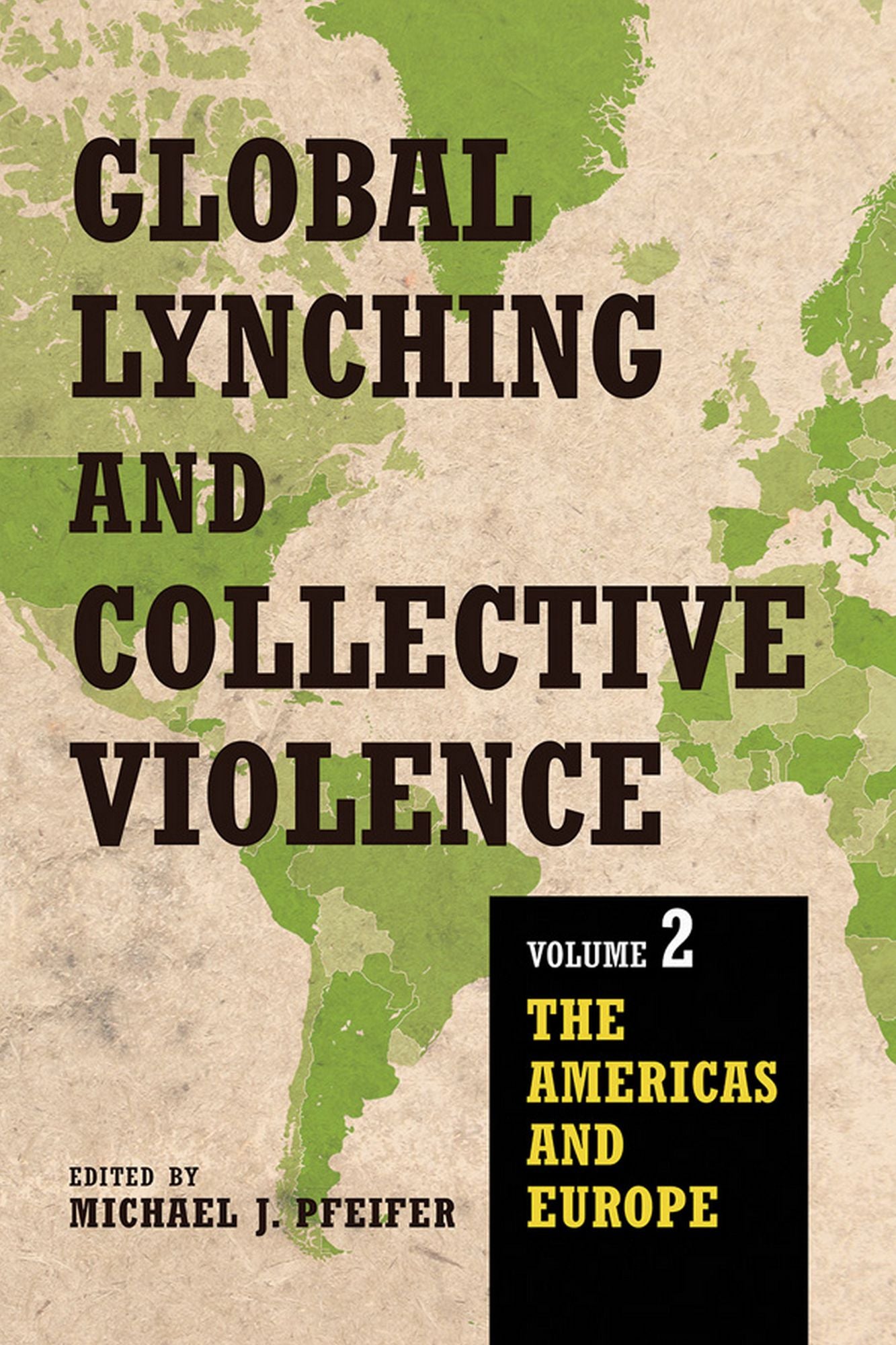 Global Lynching and Collective Violence: Volume 2: The Americas and Europe