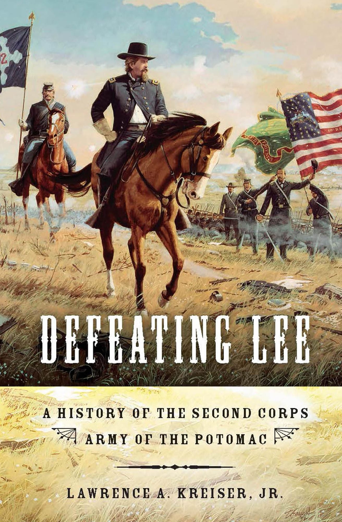 Defeating Lee: A History of the Second Corps, Army of the Potomac