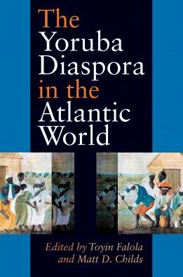 The Yoruba Diaspora in the Atlantic World
