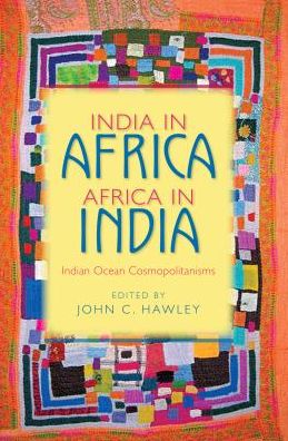 India in Africa, Africa in India: Indian Ocean Cosmopolitanisms