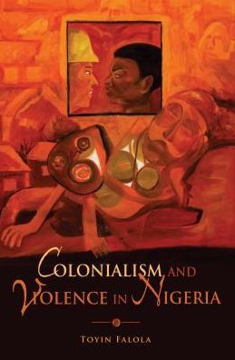 Colonialism and Violence in Nigeria