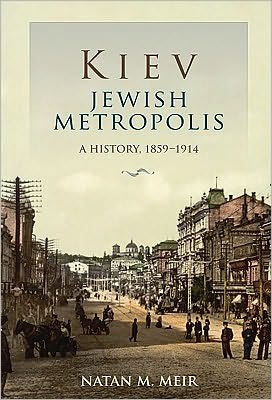 Kiev, Jewish Metropolis: A History, 1859--1914