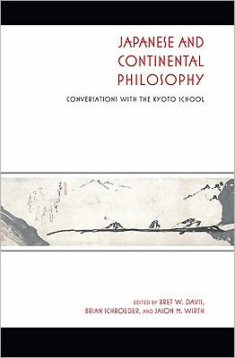 Japanese and Continental Philosophy: Conversations with the Kyoto School