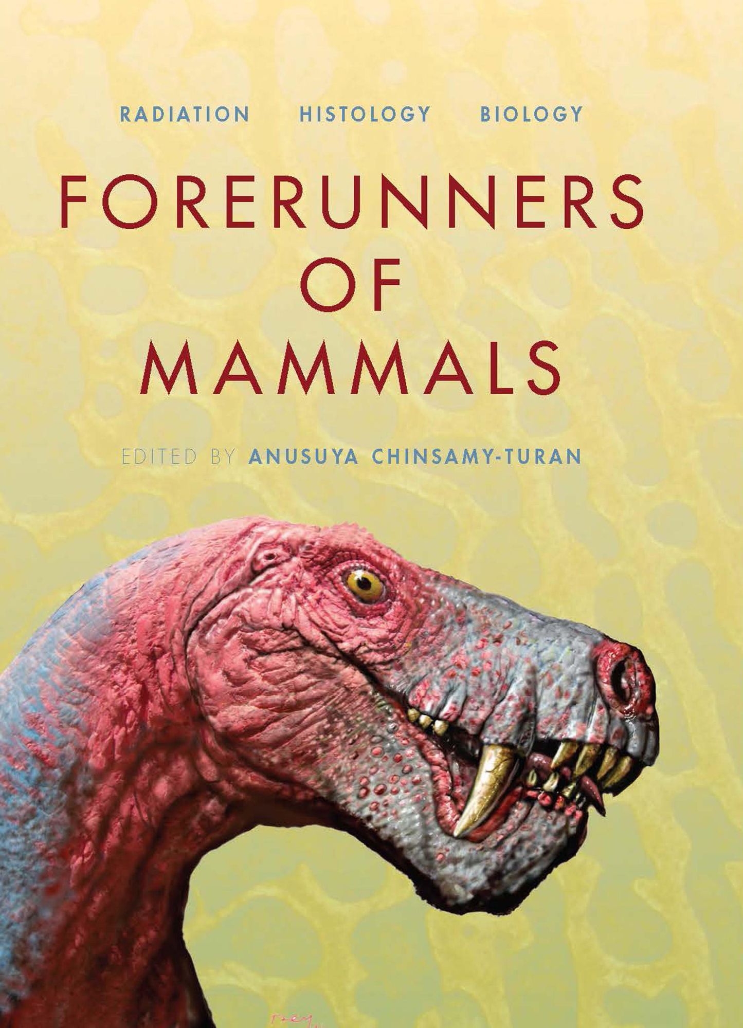 Forerunners of Mammals: Radiation * Histology * Biology