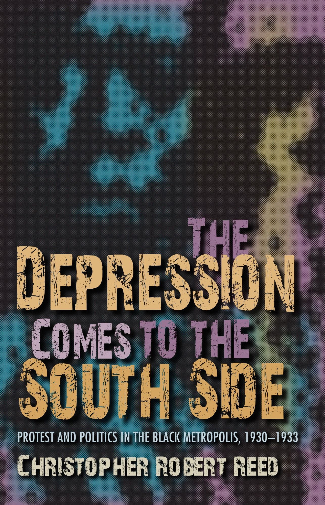 The Depression Comes to the South Side: Protest and Politics in the Black Metropolis, 1930-1933