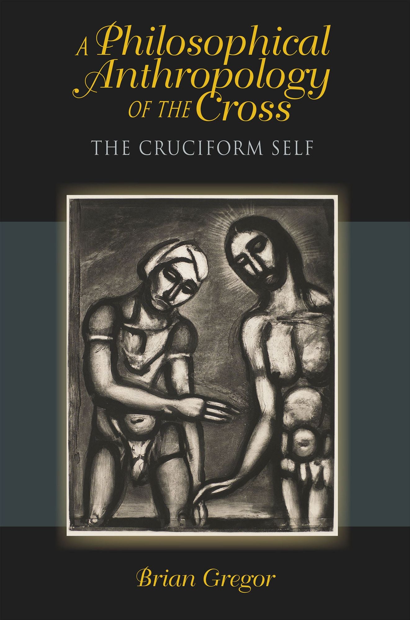 A Philosophical Anthropology of the Cross: The Cruciform Self