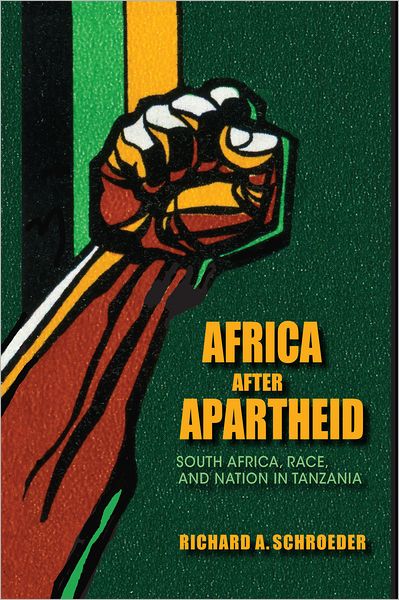 Africa after Apartheid: South Africa, Race, and Nation in Tanzania