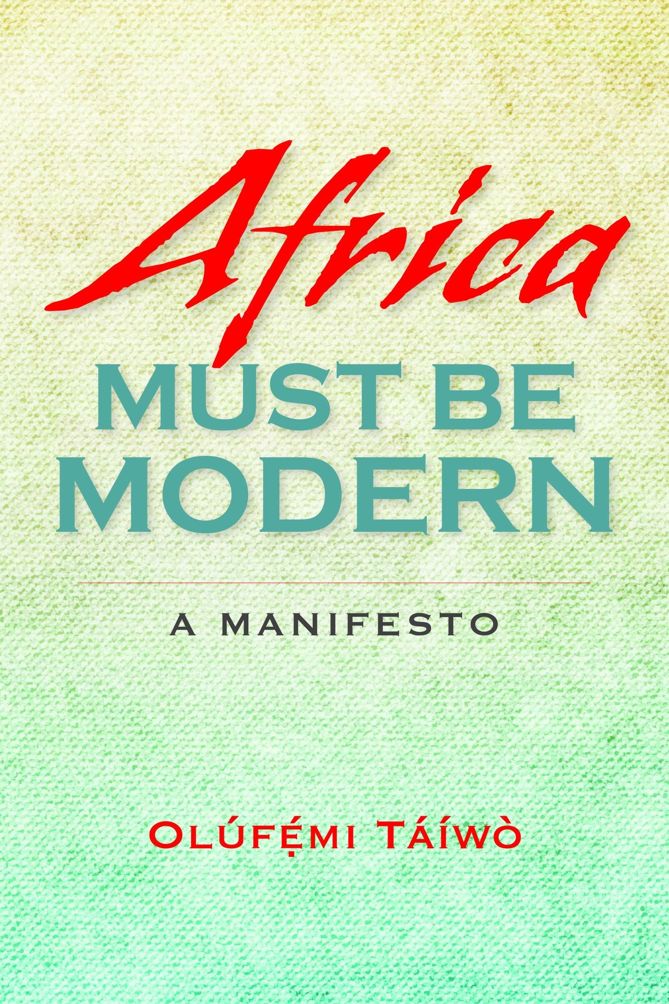 Africa Must Be Modern: A Manifesto