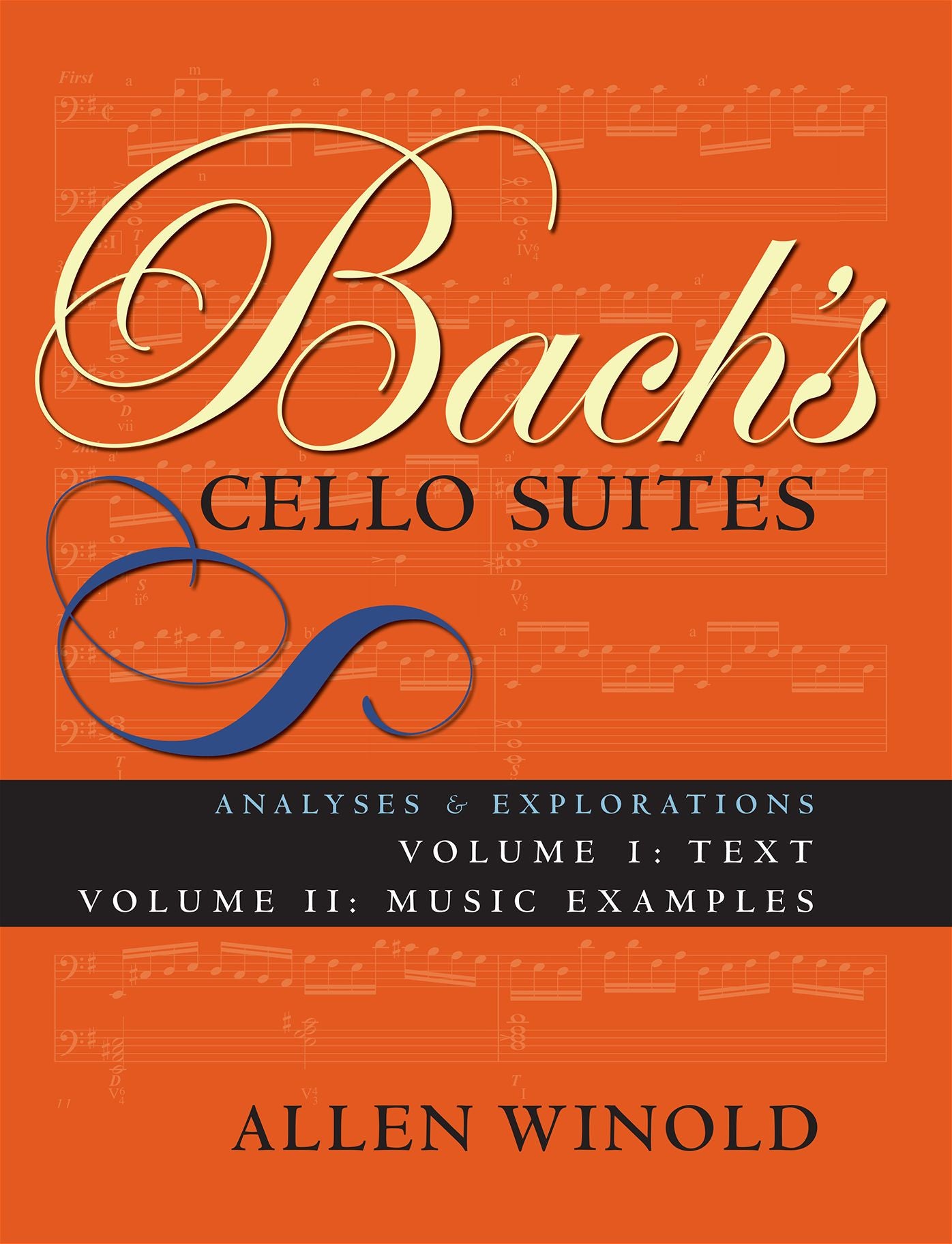 Bach's Cello Suites, Volumes 1 and 2: Analyses and Explorations
