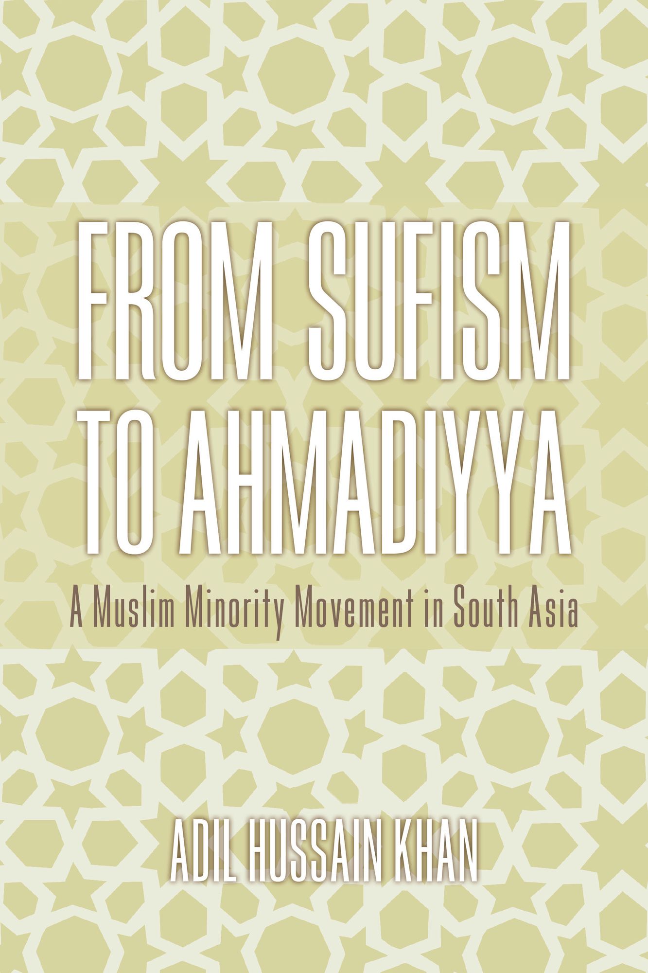 From Sufism to Ahmadiyya: A Muslim Minority Movement in South Asia