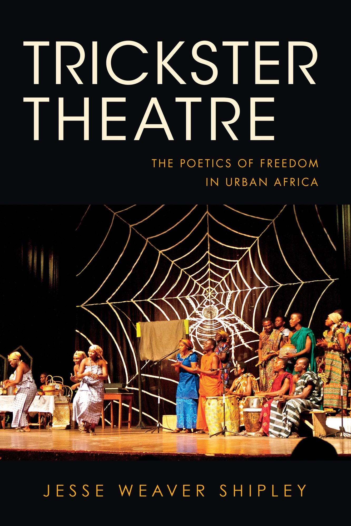 Trickster Theatre: The Poetics of Freedom in Urban Africa