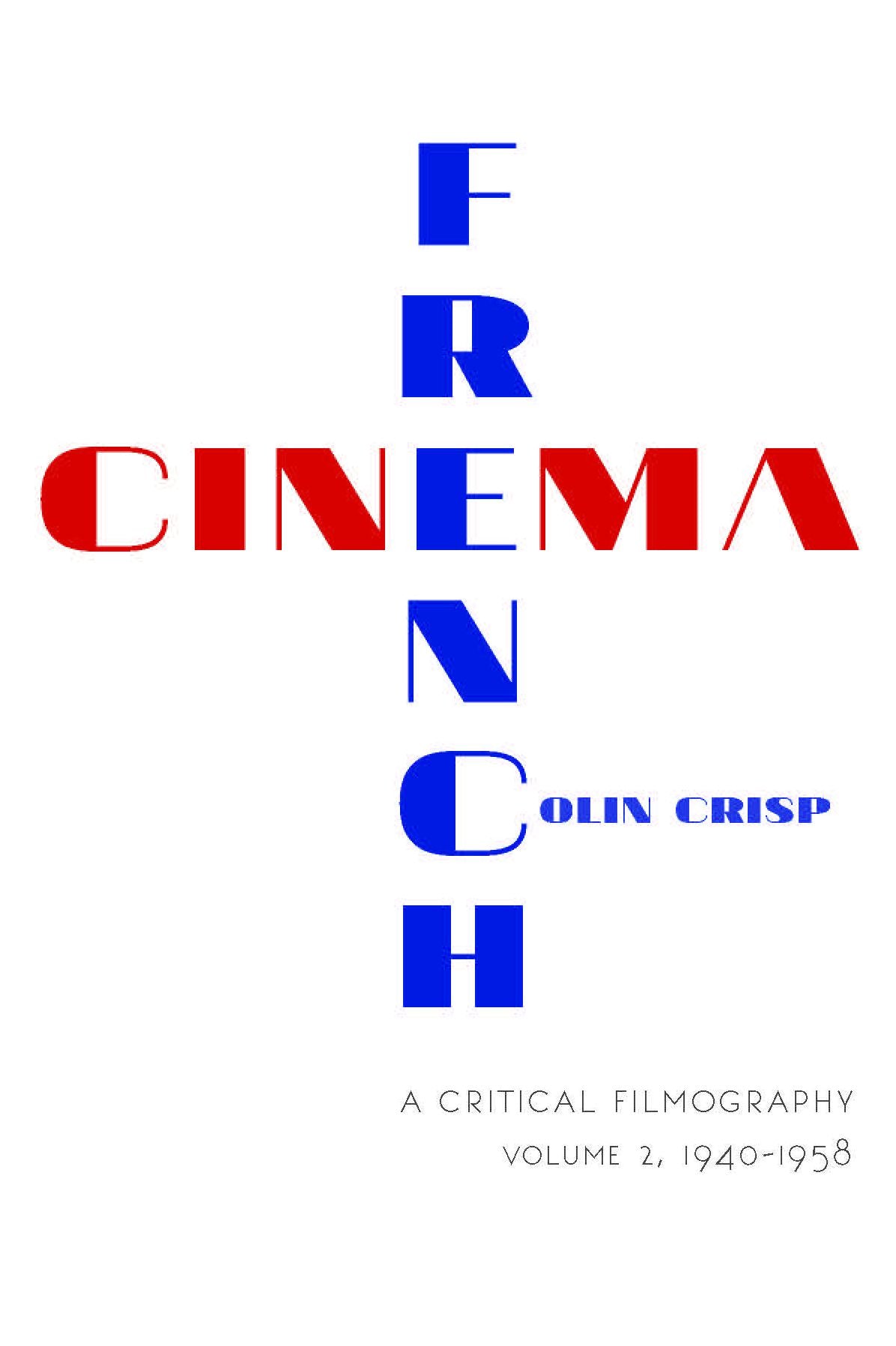 French Cinema - A Critical Filmography: Volume 2, 1940-1958