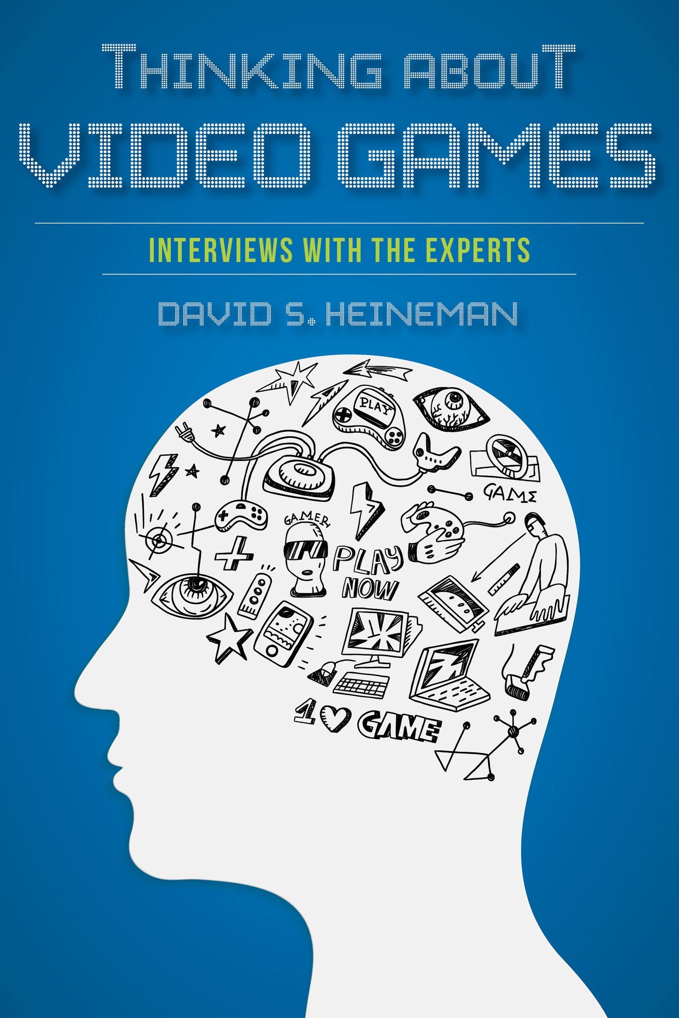 Thinking about Video Games: Interviews with the Experts