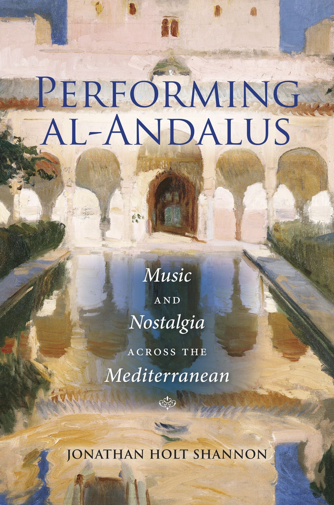 Performing al-Andalus: Music and Nostalgia across the Mediterranean