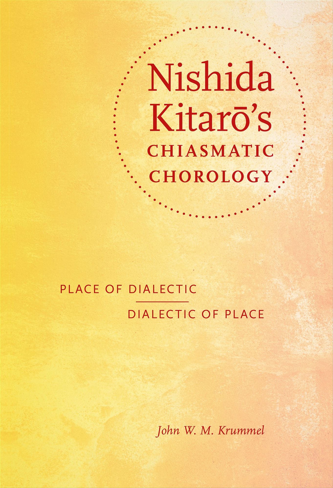 Nishida Kitaro's Chiasmatic Chorology: Place of Dialectic, Dialectic of Place