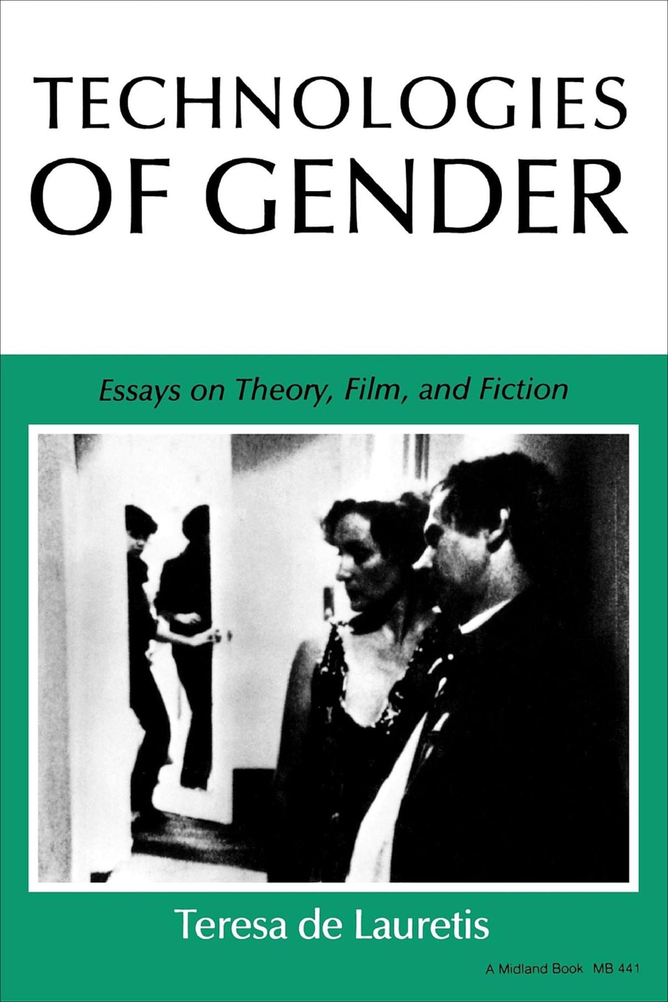 Technologies of Gender: Essays on Theory, Film, and Fiction
