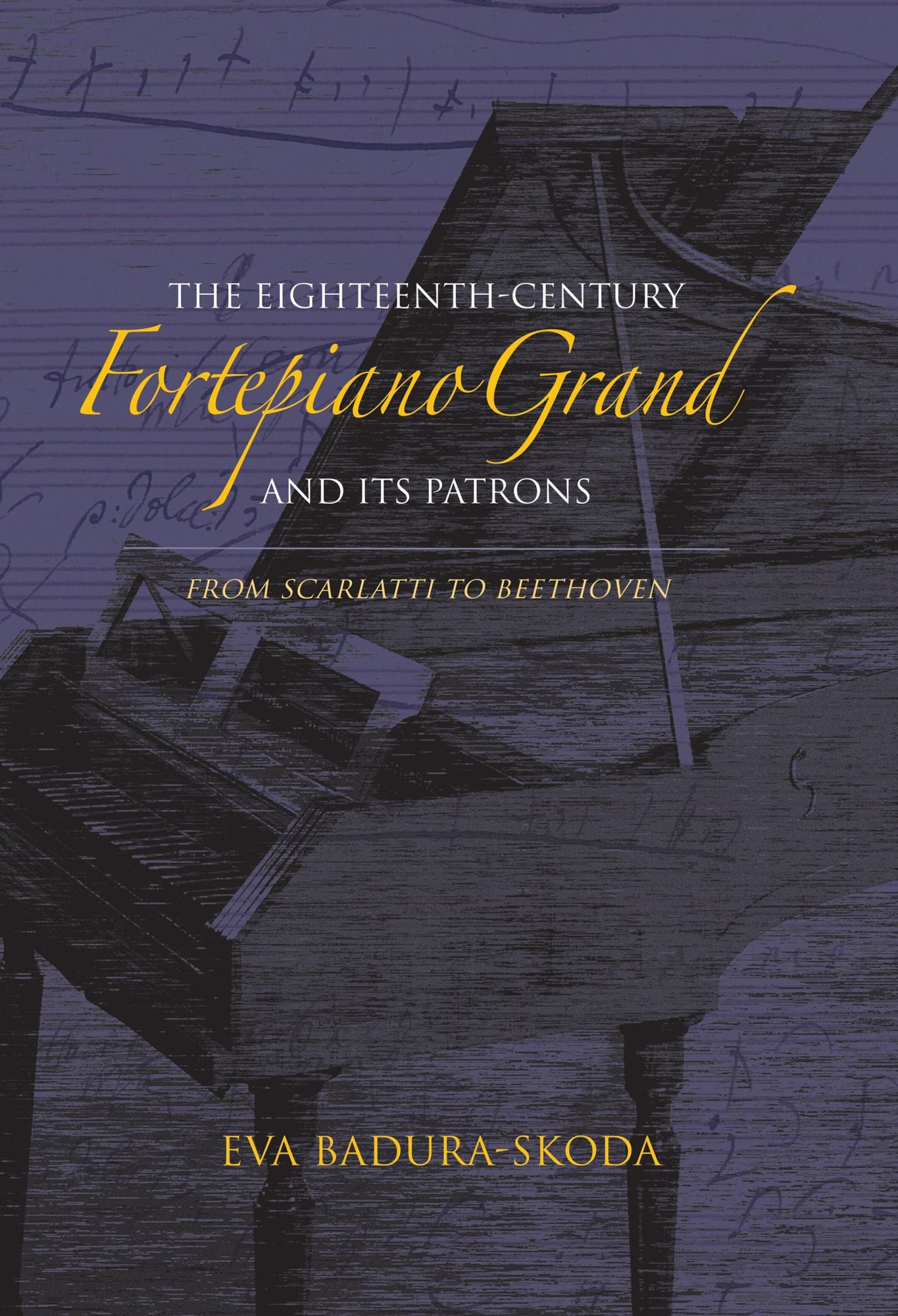 The Eighteenth-Century Fortepiano Grand and Its Patrons: From Scarlatti to Beethoven