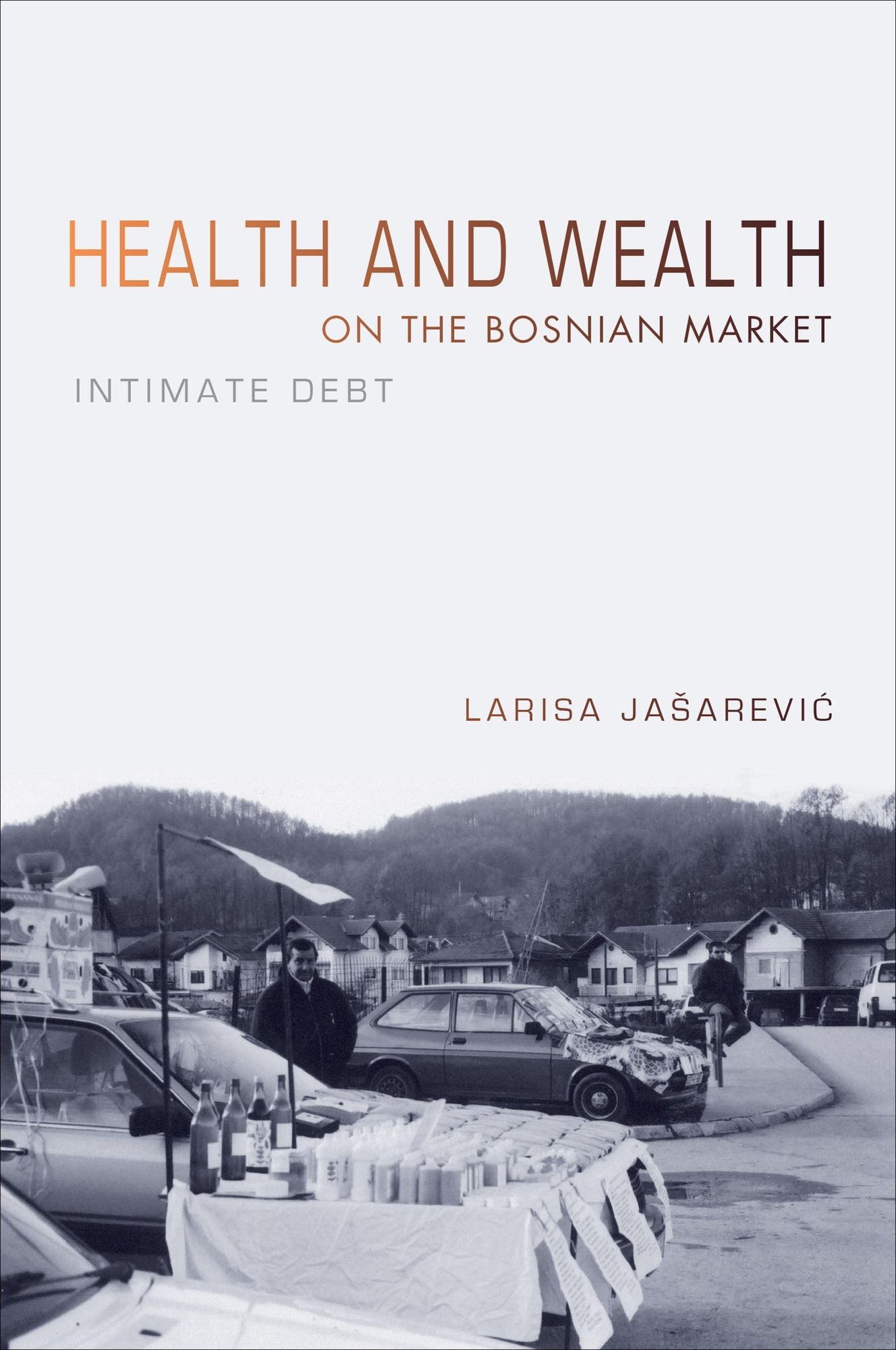 Health and Wealth on the Bosnian Market: Intimate Debt