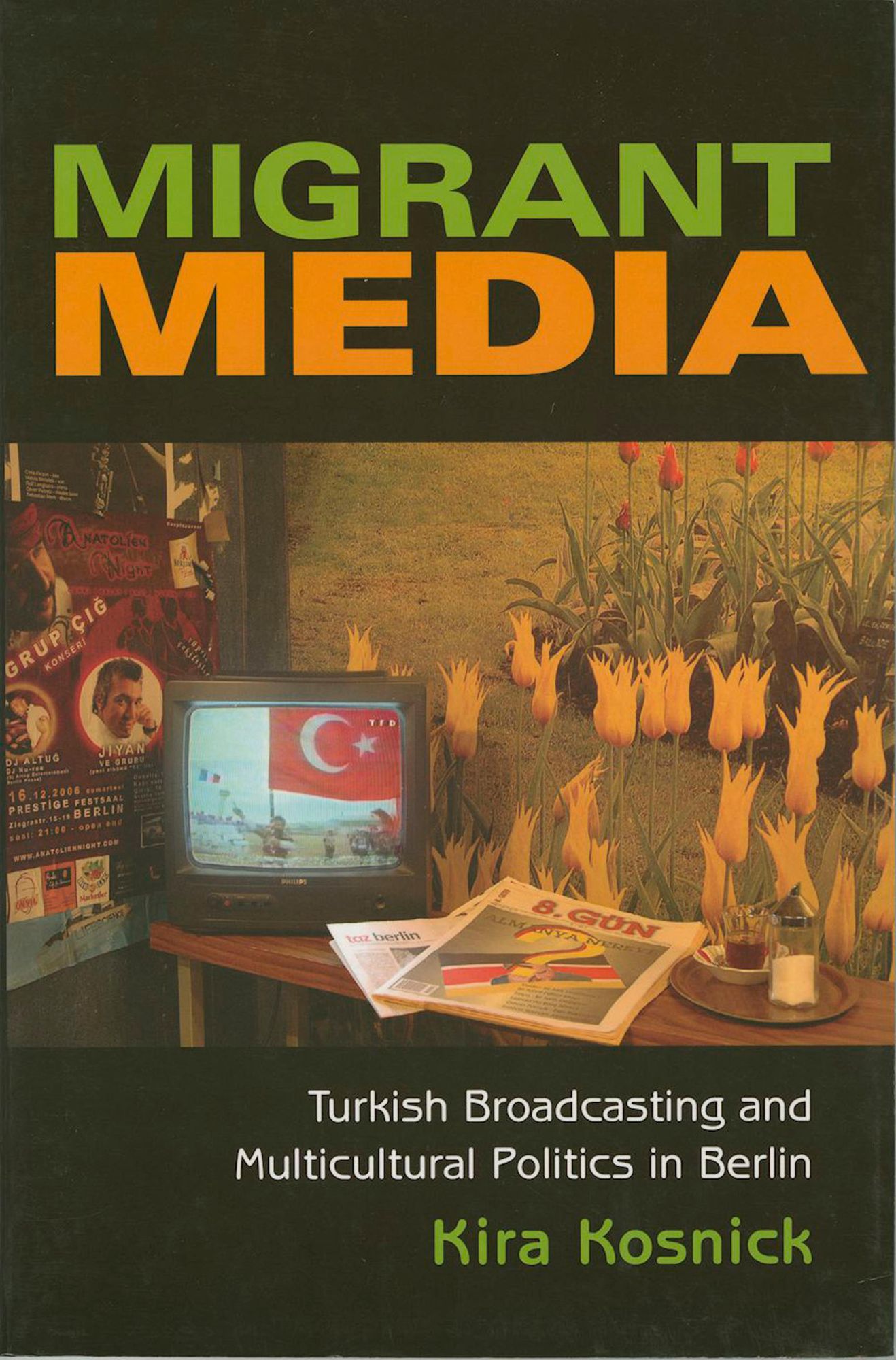 Migrant Media: Turkish Broadcasting and Multicultural Politics in Berlin