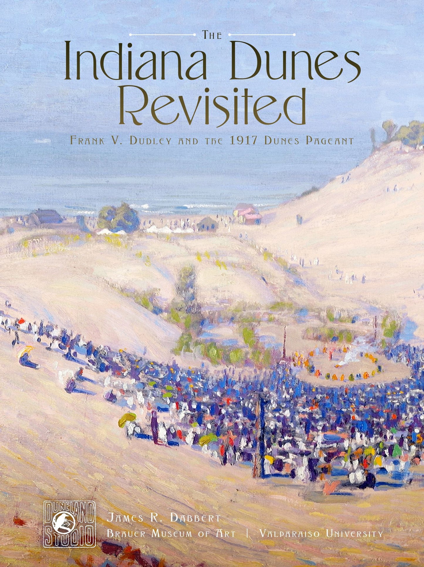 The Indiana Dunes Revisited: Frank V. Dudley and the 1917 Dunes Pageant