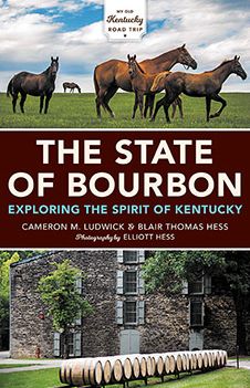 The State of Bourbon: A My Old Kentucky Road Trip