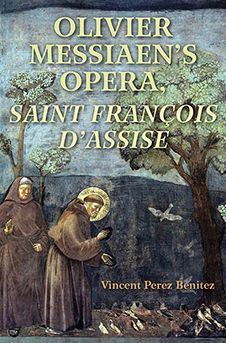 Olivier Messiaen's Opera, Saint Francois D'assise