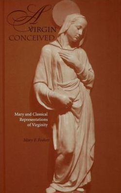 A Virgin Conceived: Mary and Classical Representations of Virginity