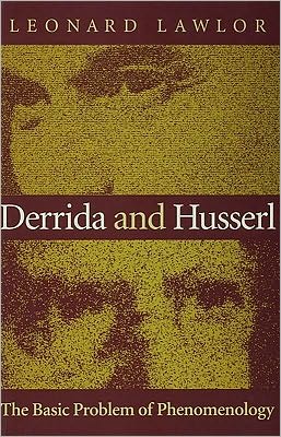 Derrida and Husserl: The Basic Problem of Phenomenology