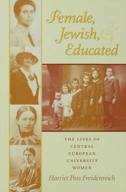 Female, Jewish, and Educated: The Lives of Central European University Women