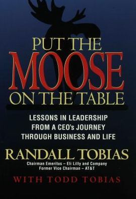 Put the Moose on the Table: Lessons in Leadership from a CEO's Journey through Business and Life