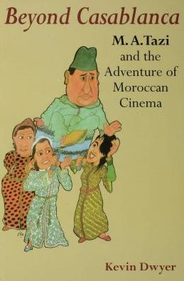 Beyond Casablanca: M. A. Tazi and the Adventure of Moroccan Cinema