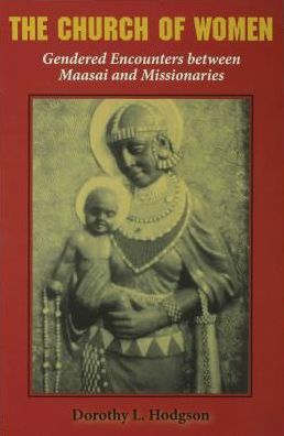 The Church of Women: Gendered Encounters between Maasai and Missionaries