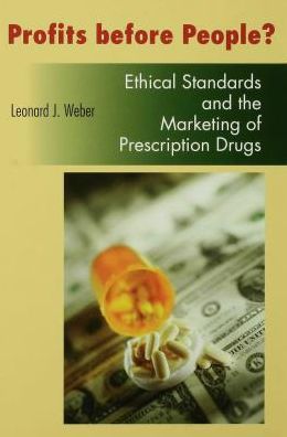 Profits before People?: Ethical Standards and the Marketing of Prescription Drugs