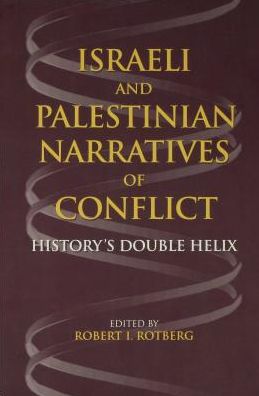 Israeli and Palestinian Narratives of Conflict: History's Double Helix