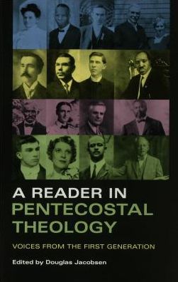 A Reader in Pentecostal Theology: Voices from the First Generation