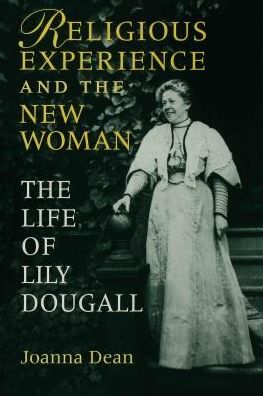 Religious Experience and the New Woman: The Life of Lily Dougall