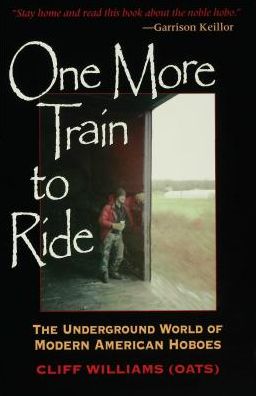 One More Train to Ride: The Underground World of Modern American Hoboes