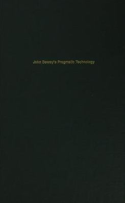 John Dewey's Pragmatic Technology