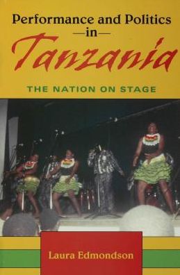 Performance and Politics in Tanzania: The Nation on Stage