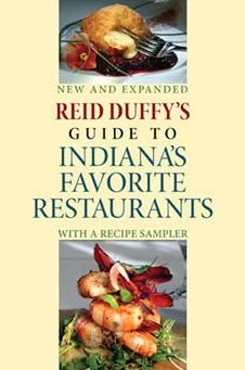 Reid Duffy's Guide to Indiana's Favorite Restaurants: With A Recipe Sampler