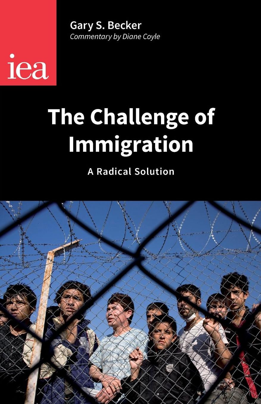 The Challenge of Immigration: A Radical Solution