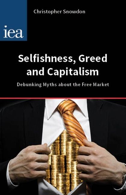 Selfishness, Greed and Capitalism: Debunking Myths about the Free Market