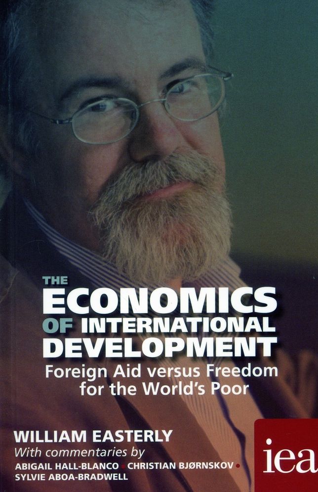 The Economics of International Development: Foreign Aid versus Freedom for the World's Poor: Foreign Aid versus Freedom for the World's Poor