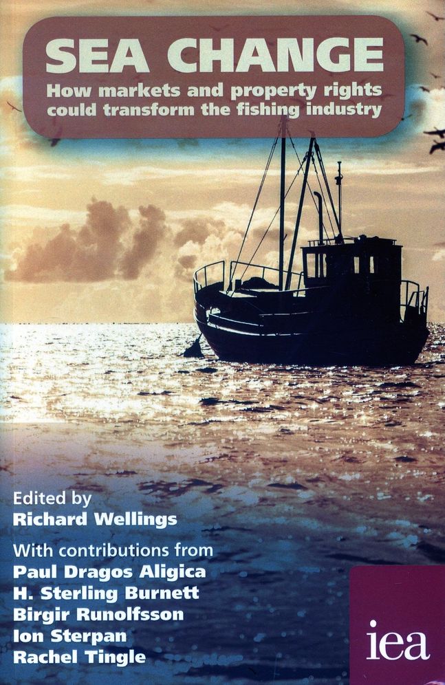 Sea Change: How Markets and Property Rights Could Transform the Fishing Industry: How Markets and Property Rights Could Transform the Fishing Industry